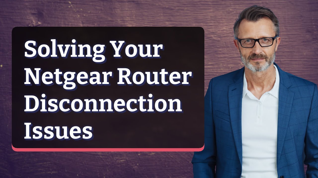 Solving Your Netgear Router Disconnection Issues