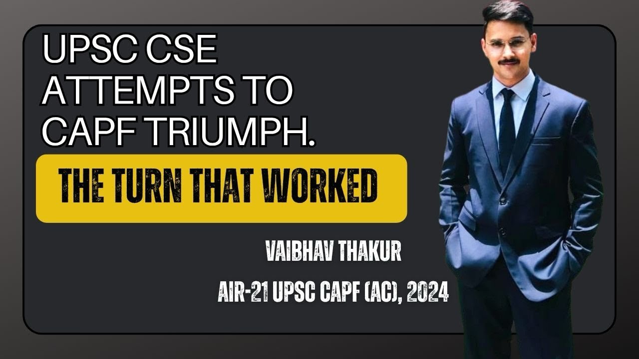 UPSC CSE attempts to CAPF Triumph: THE TURN THAT WORKED 