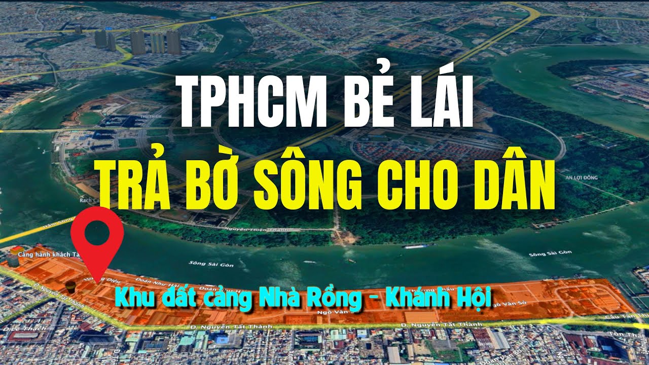 TP.HCM 'Bẻ Lái' Lịch Sử: Hủy Siêu Dự Án Cảng Nhà Rồng - Khánh Hội, Trả Bờ Sông Lại Cho Người Dân