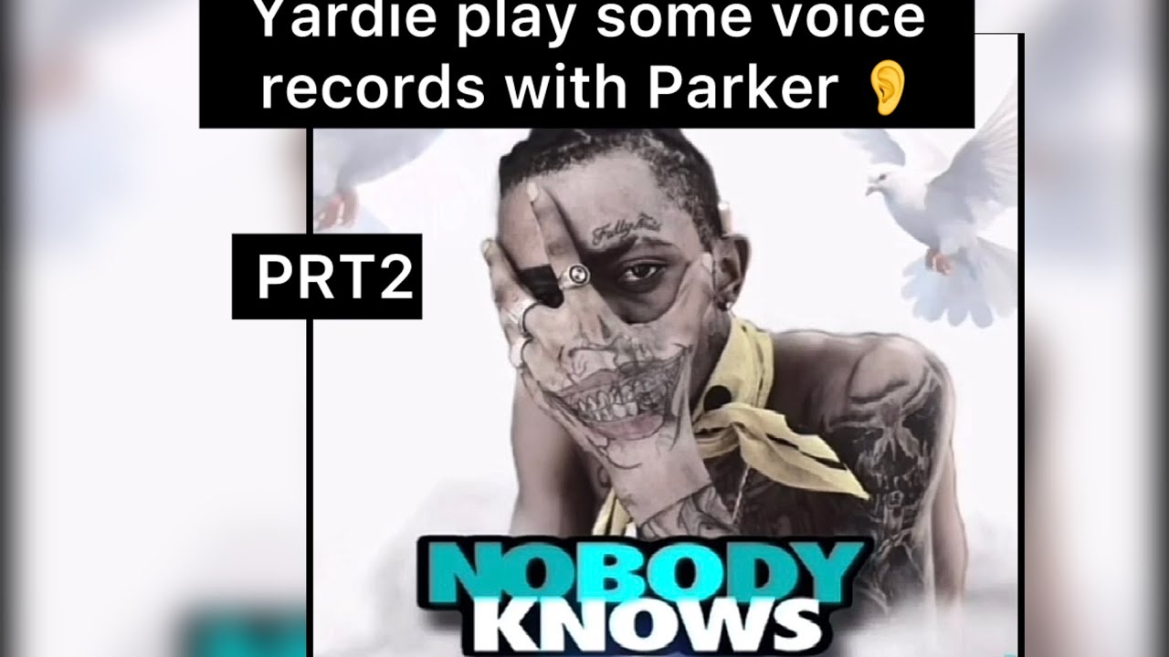 PRT2 YARDIE PLAYS SOME VOICE RECORD WITH PARKER👂