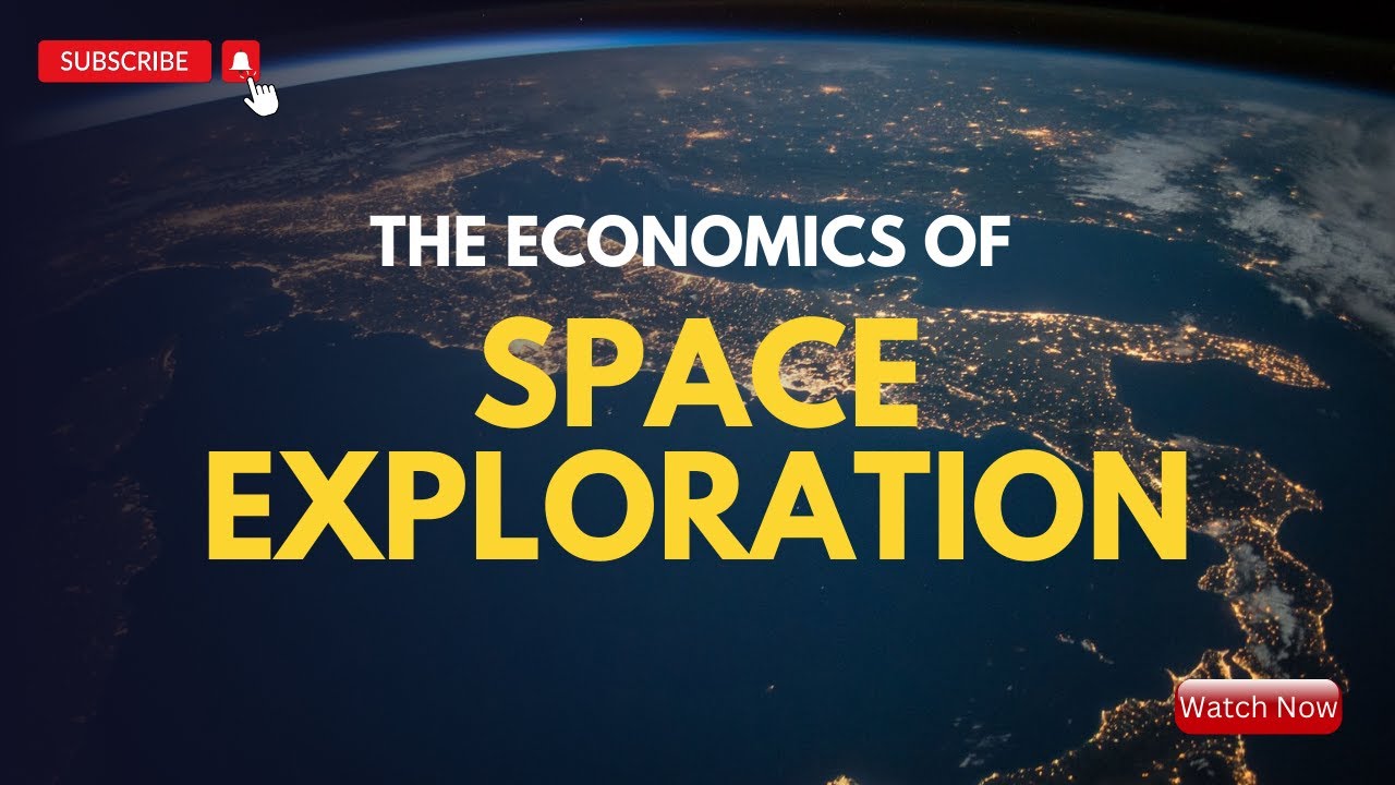 The Economics of Space Exploration | Space Exploration Economics