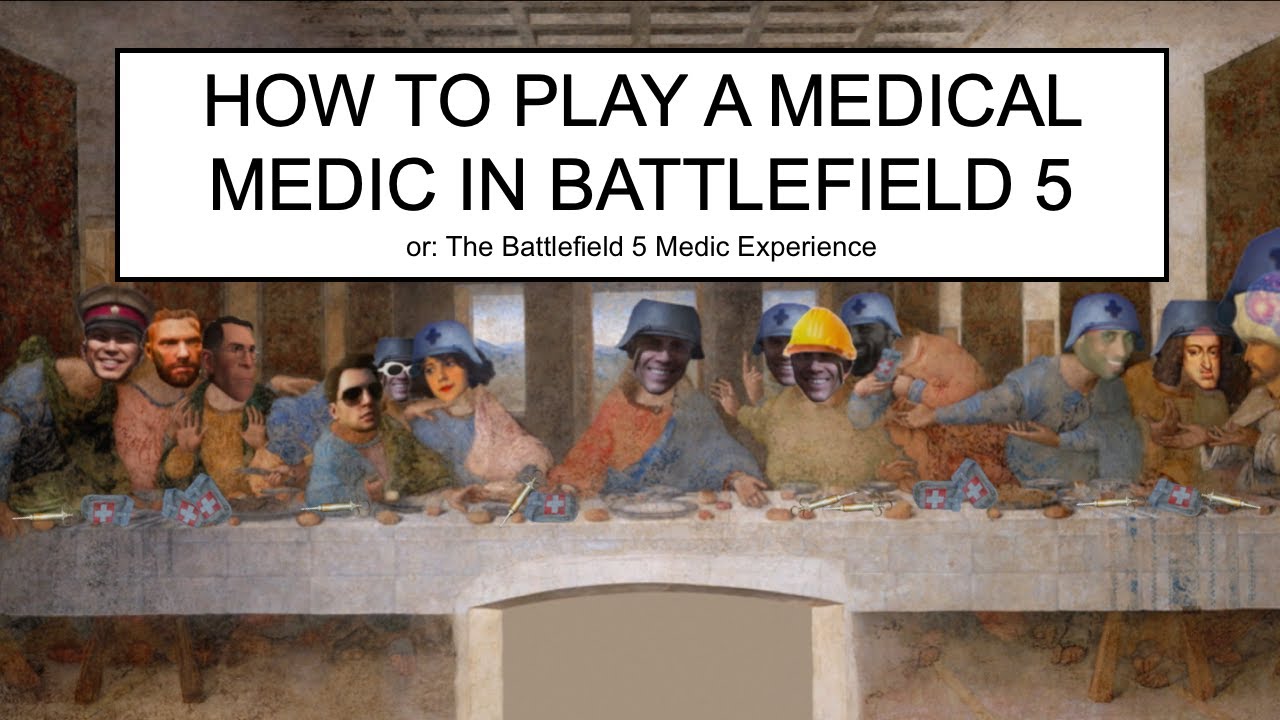 How to Play a Medical Medic in Battlefield 5 (or: The Battlefield 5 Medic Experience)