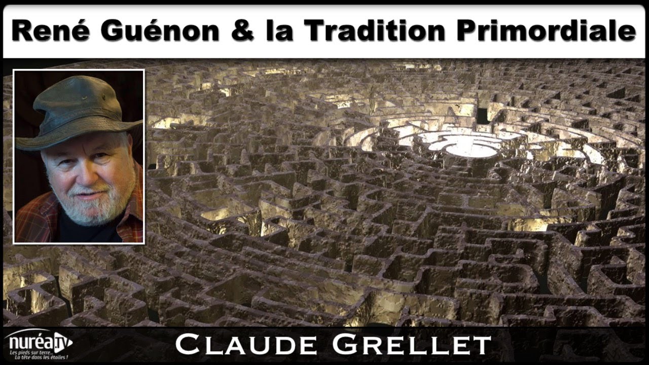 « René Guénon et la Tradition Primordiale » avec Claude Grellet