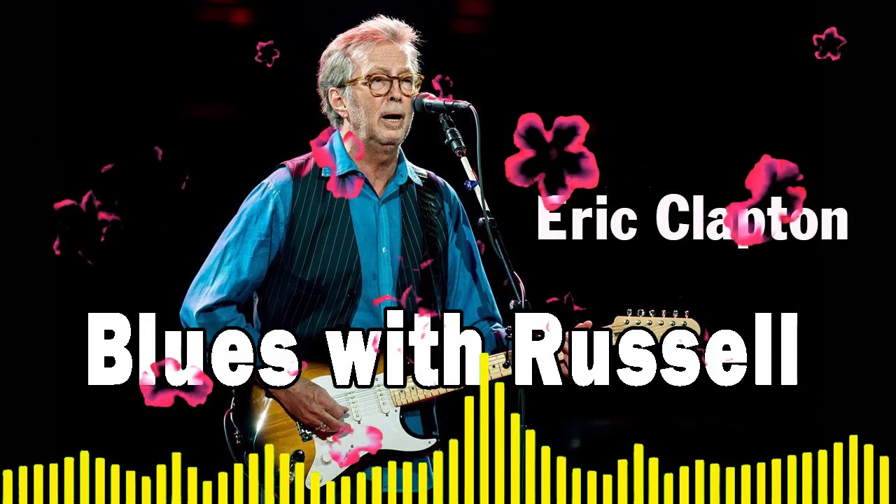 Blues with Russell    Eric Clapton