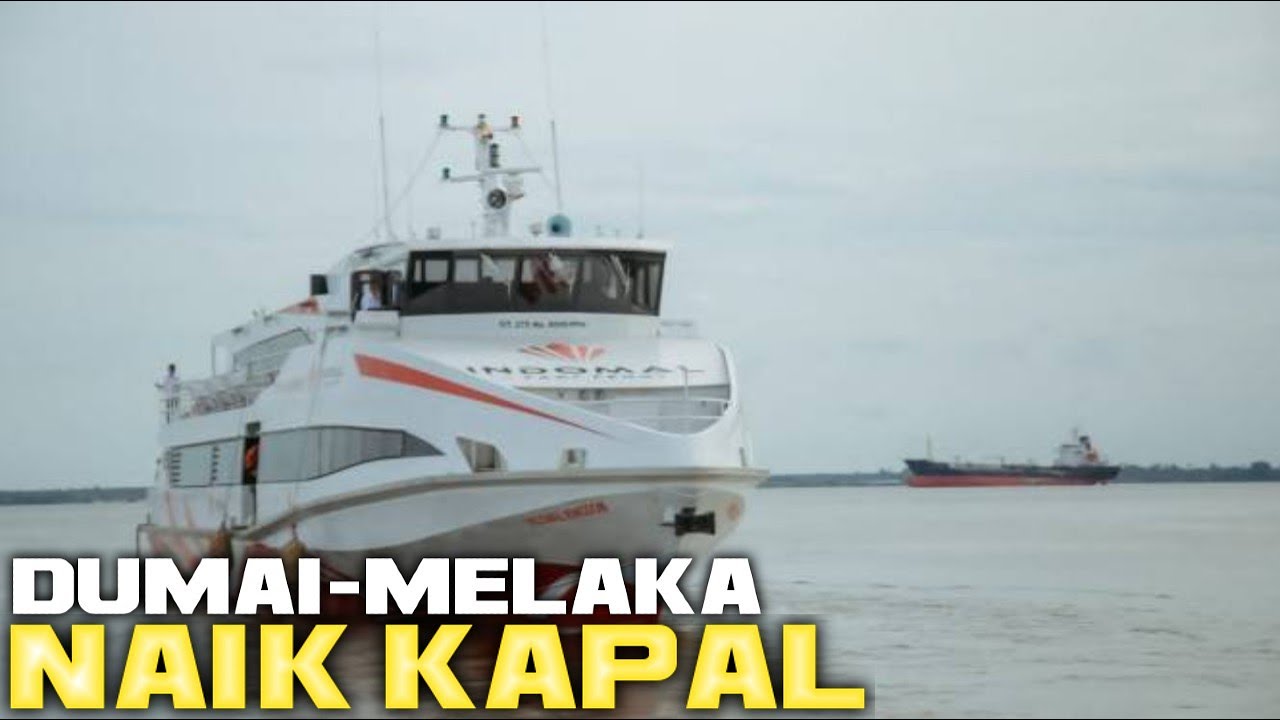 NAIK KAPAL INDOMAL DARI PELABUHAN  DUMAI KE MELAKA MALAYSIA