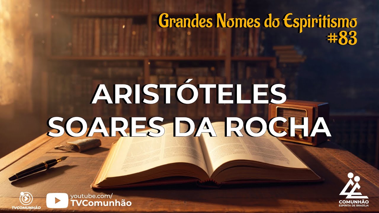 ARISTÓTELES SOARES DA ROCHA - Marcelo e Rita Perrone [GRANDES NOMES DO ESPIRITISMO - #83]