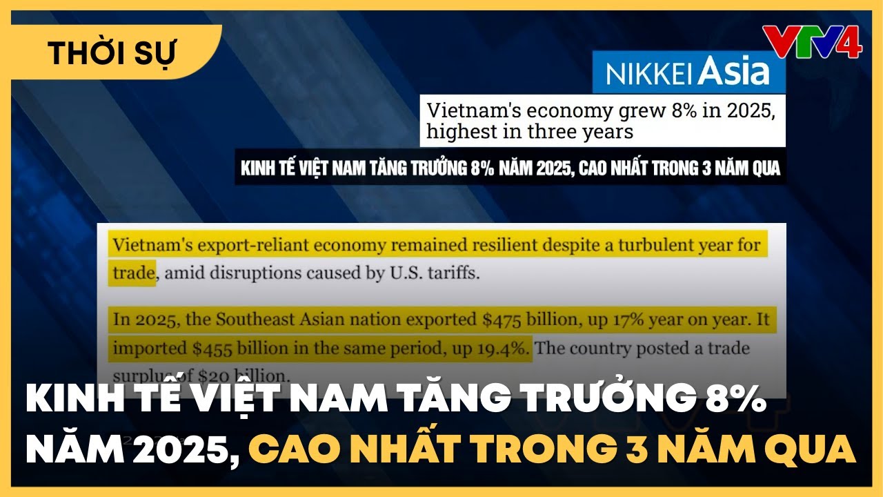 Kinh tế Việt Nam tăng trưởng 8% năm 2025, cao nhất trong 3 năm qua | VTV4