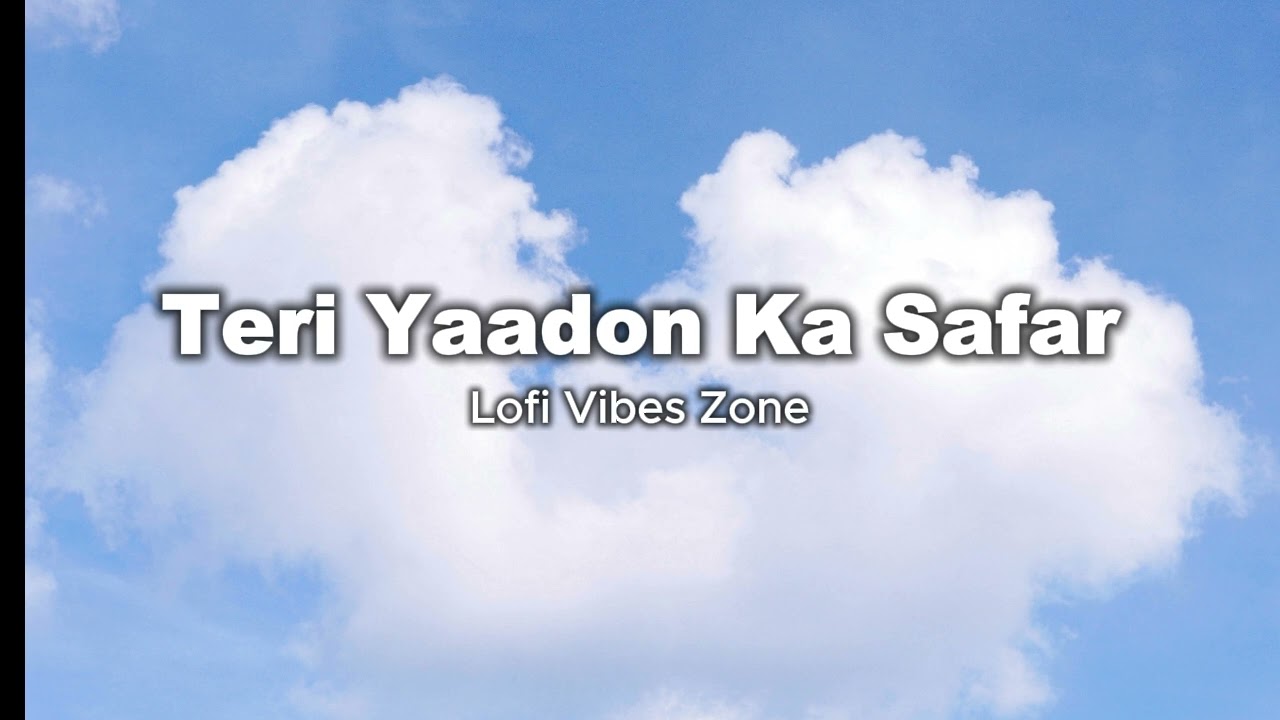Teri Yaadon Ka Safar  Romantic Hindi Lofi Song