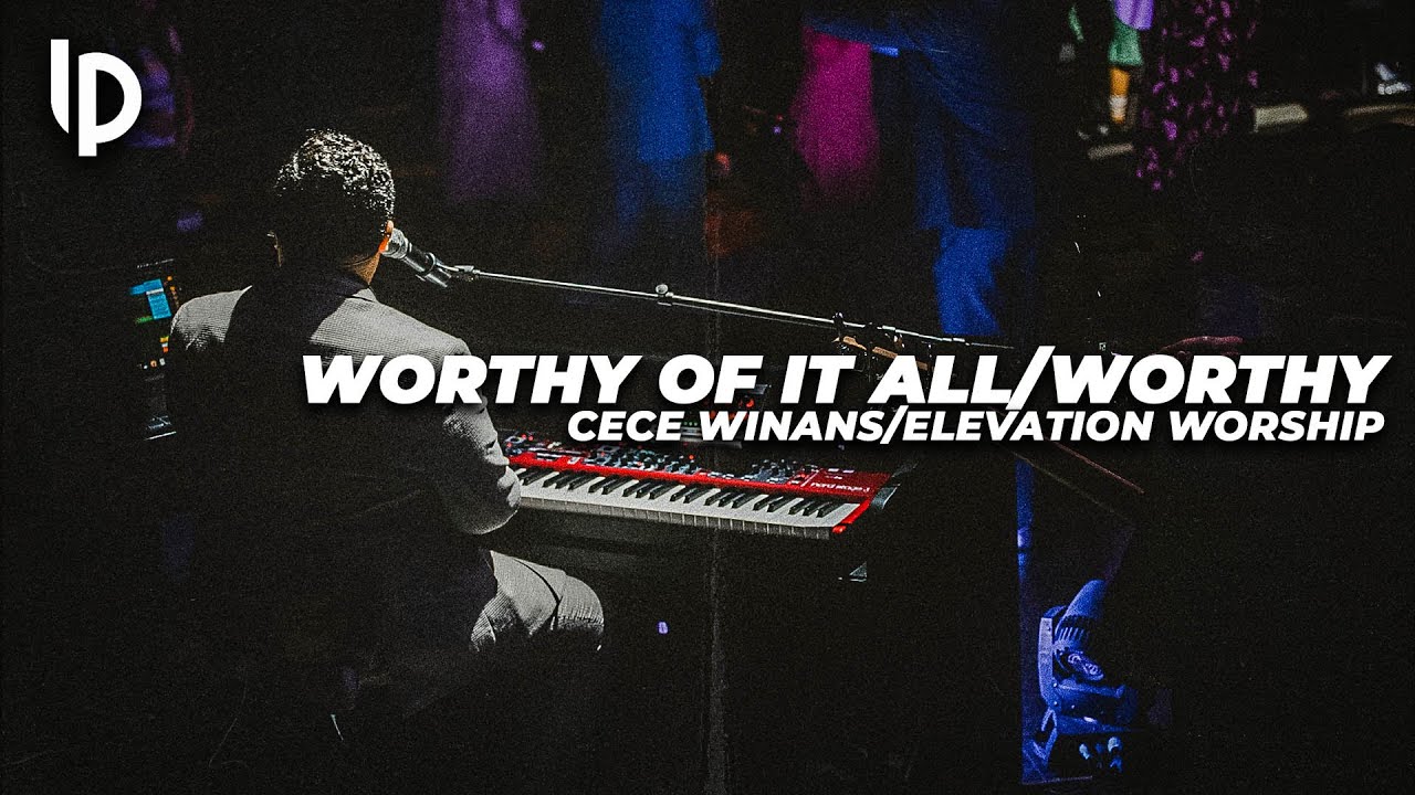 Worthy of it All / Worthy MASHUP // CeCe Winans / Elevation Worship // Luis Pacheco