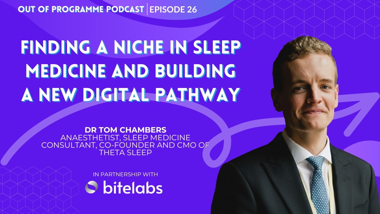 Dr Tom Chambers on Finding a Niche in Sleep Medicine and Building a New Digital Pathway