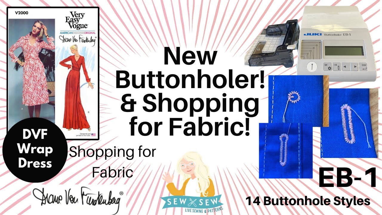 New Buttonhole Attachment EB-1! And Shopping for Fabric to Make the Diane Von Furstenberg Wrap Dress