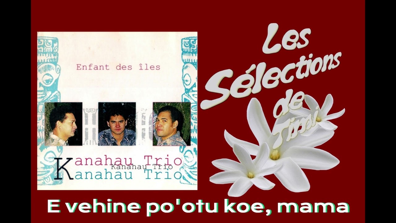 E vehine po'otu koe, mama / KANAHAU TRIO