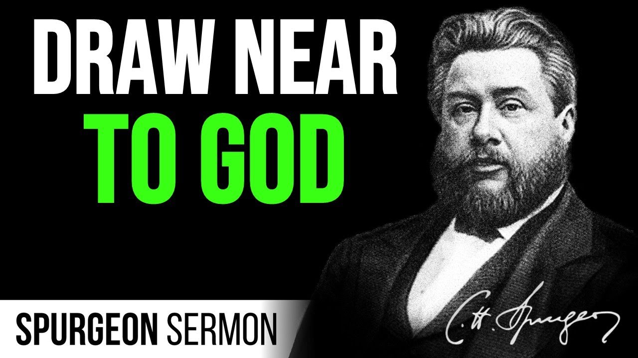 The Double Drawing Nigh (James 4:8) - Charles Spurgeon Sermon