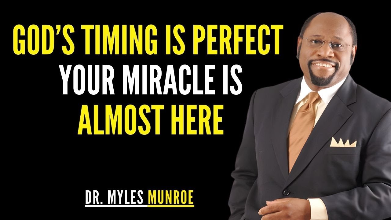 God’s Timing Is Perfect – Your Miracle Is Just Around The Corner | Myles Munroe Motivation
