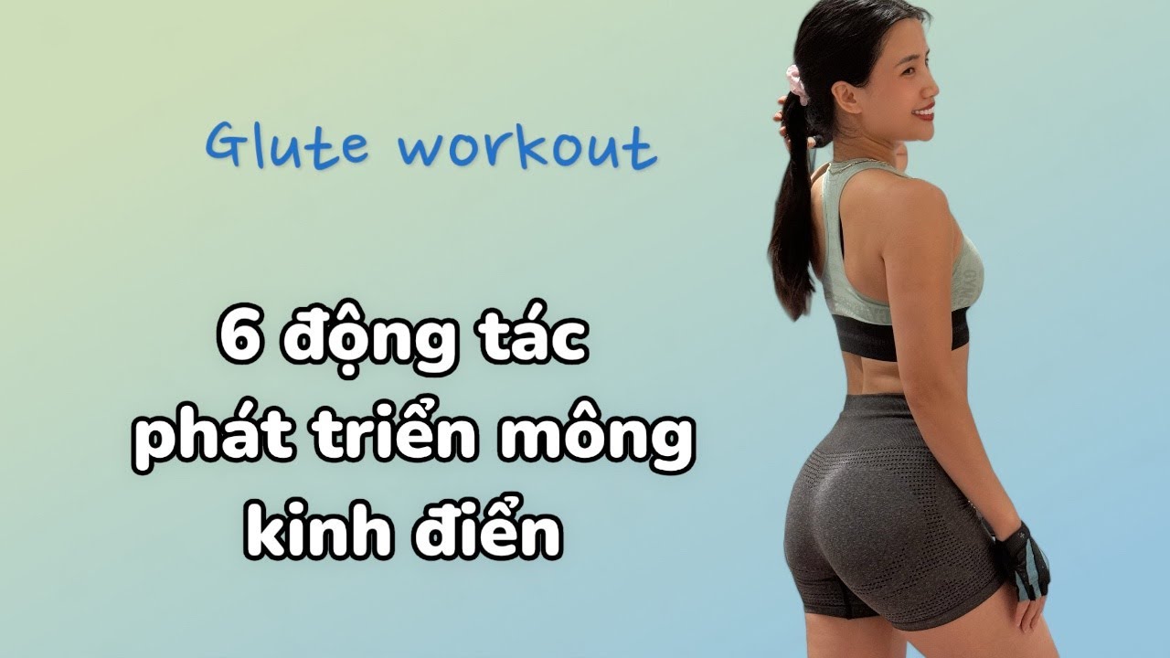 6 động tác phát triển mông kinh điển/GLUTE WORKOUT/OLYFIT
