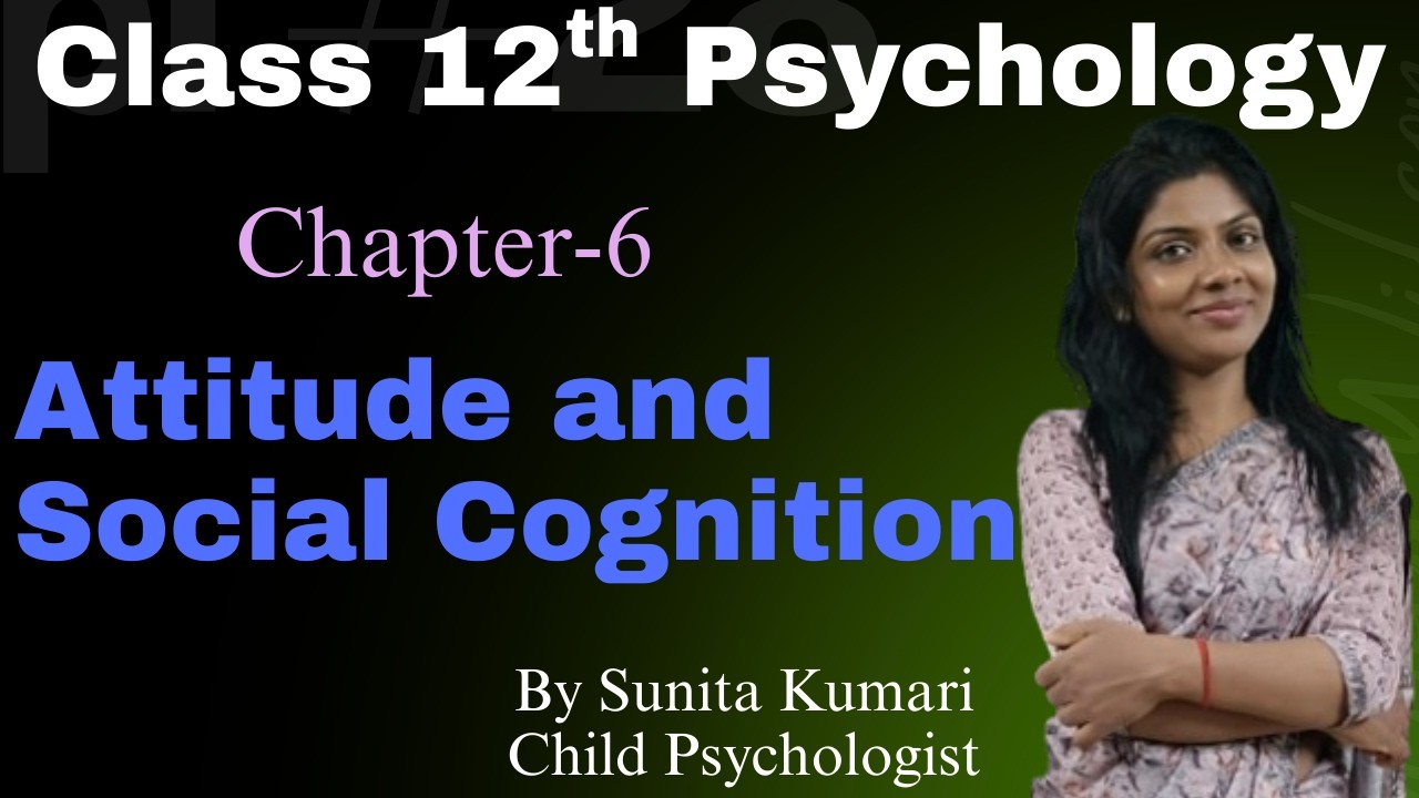 Class 12th Psychology |chapter-6|Attitude and Social Cognition |By Sunita Kumari