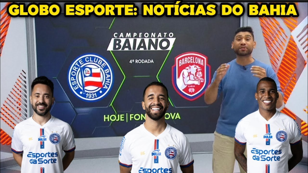 Globo Esporte BA - Bahia usa força máxima na partida de hoje, Contra o Barcelona de ilhéus