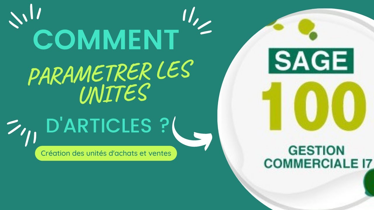 #5 SAGE 100 GESTION COMMERCIALE i7:  COMMENT DÉFINIR LES UNITES D'ACHATS ET DE VENTES?