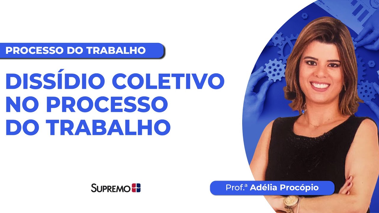 DISSÍDIO COLETIVO NO PROCESSO DO TRABALHO | Prof.ª Adélia Procópio