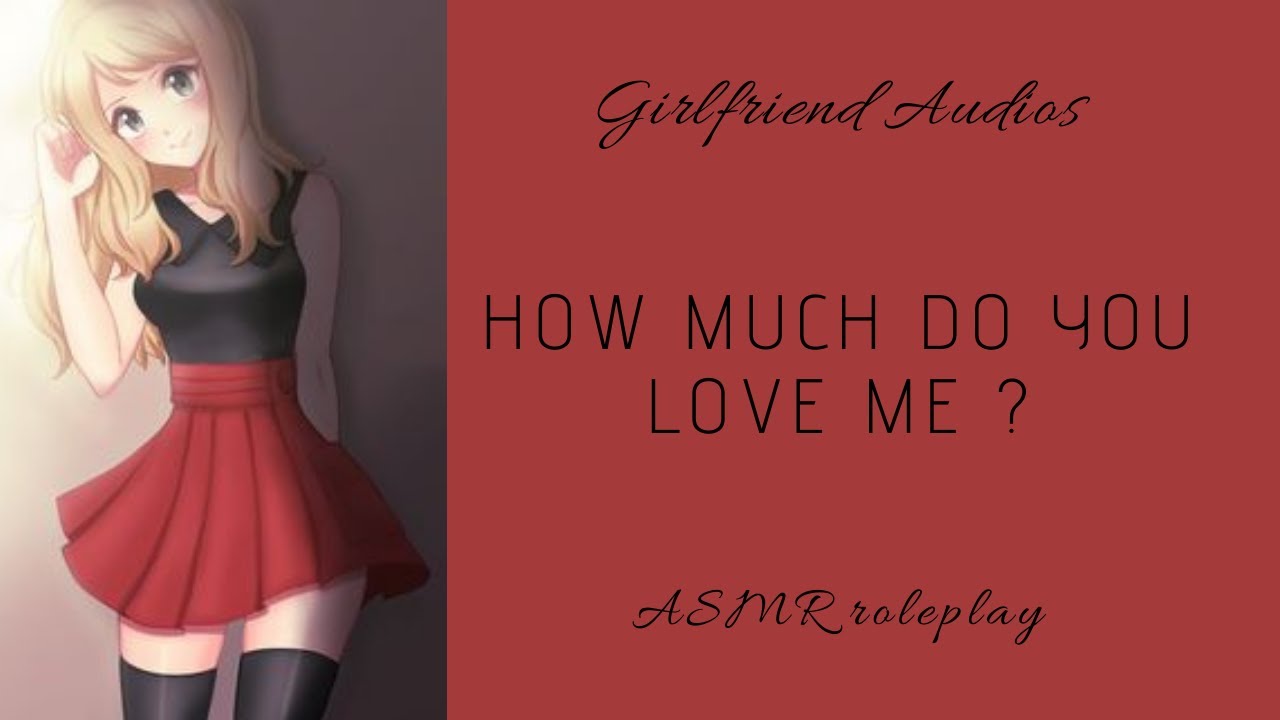 How much do you love me ? [F4A] [REQUEST] [STEAMY] [KISSES] - ASMR GF