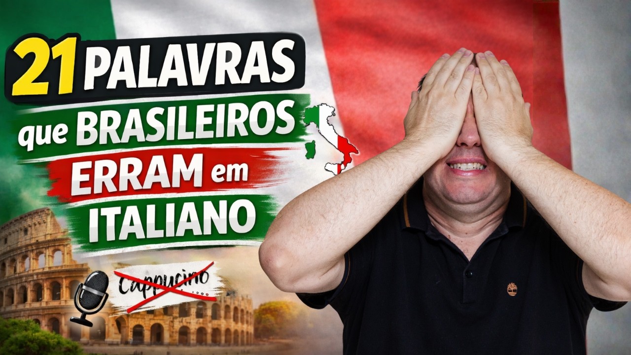 21 PALAVRAS QUE BRASILEIROS MAIS ERRAM EM ITALIANO