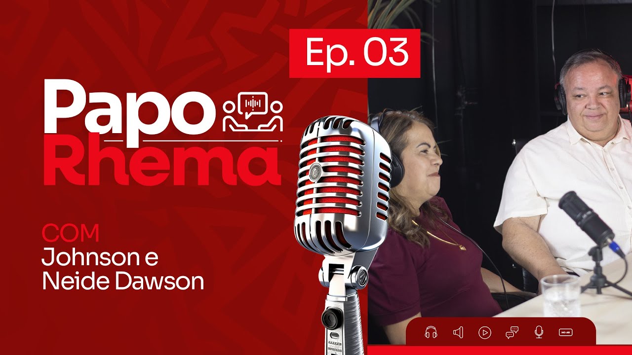 PODCAST PAPO RHEMA - EP  3 | COM JOHNSON E NEIDE DAWSON