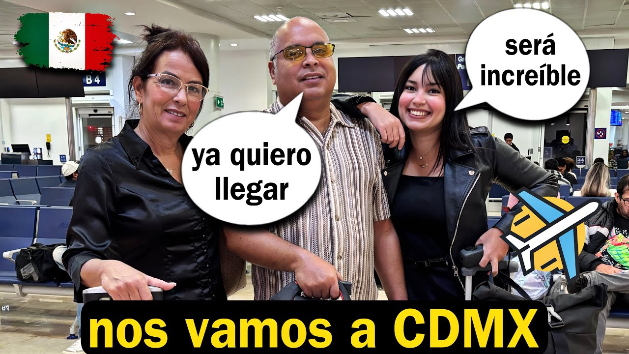 🇨🇺Llevo a mi papá a la Ciudad de México 🥳 Será épico 