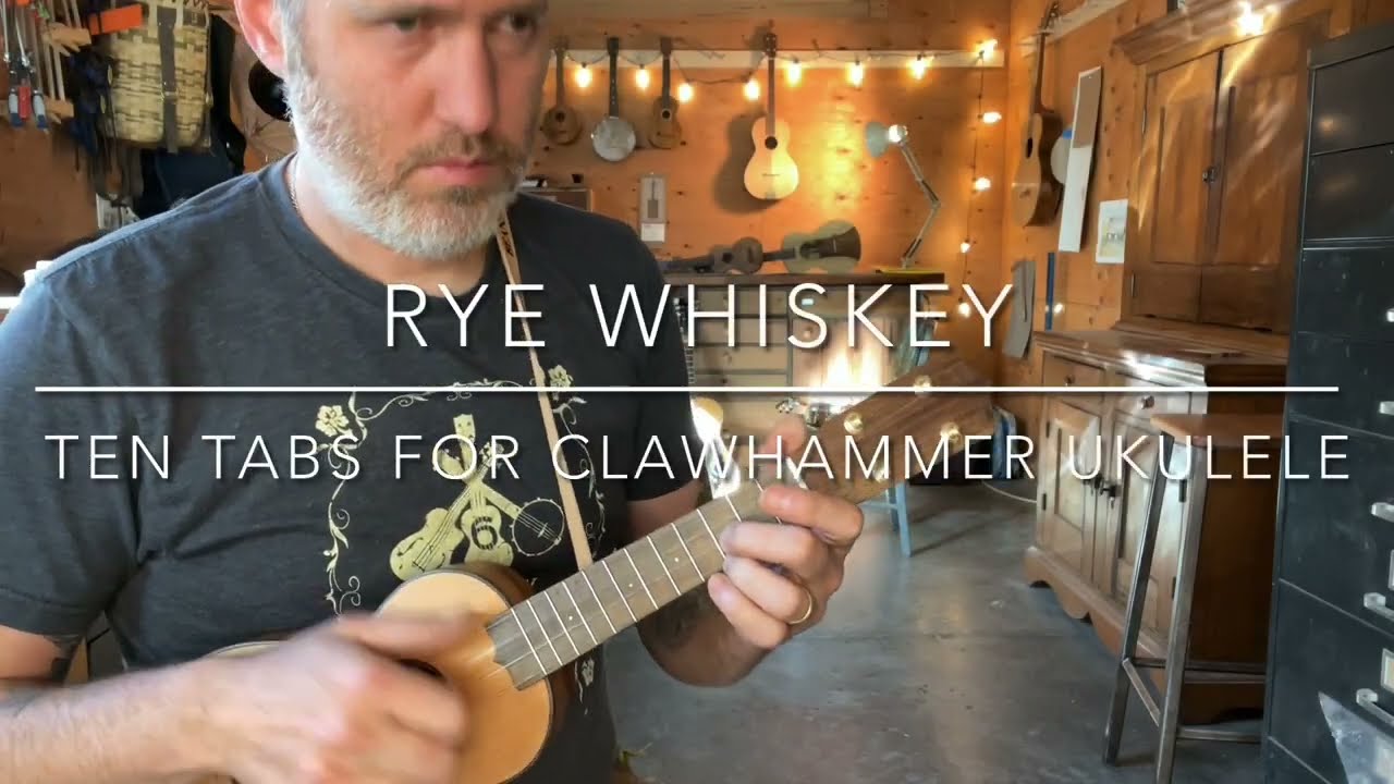 Rye Whiskey- 10 Tabs For Clawhammer Ukulele