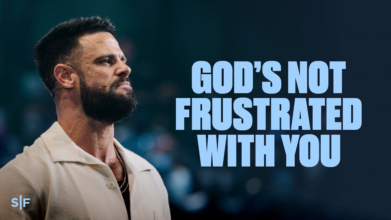 God’s Not Frustrated With You | Steven Furtick