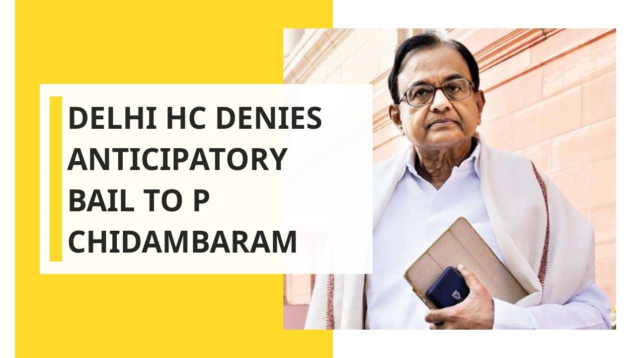 INX Media case: Delhi HC denies anticipatory bail to P Chidambaram