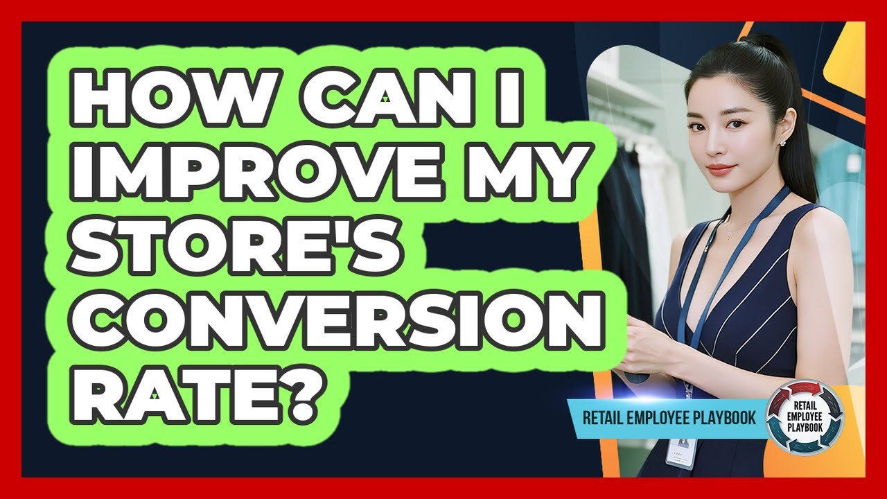 How Can I Improve My Store's Conversion Rate?