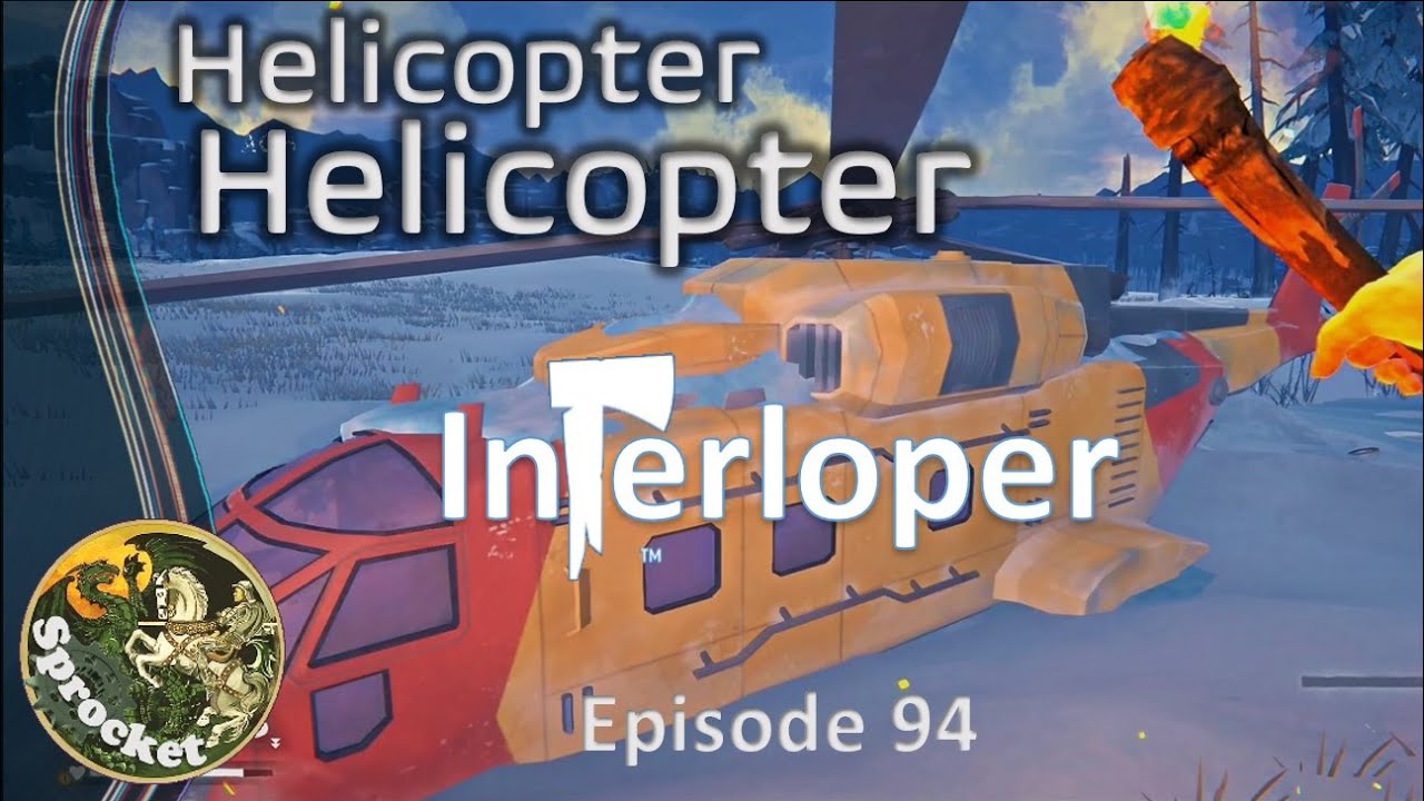 Interloper Survival  94 - Helicopter, Helicopter! - Long Dark with Sprocket