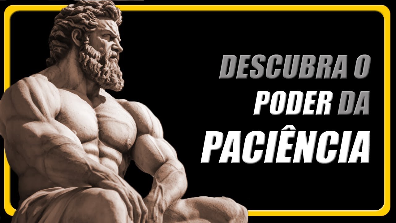 ⏳ Ansiedade e Pressa | O Incr&iacute;vel PODER Estoico da PACI&Ecirc;NCIA | Descubra o PODER da PACI&Ecirc;NCIA