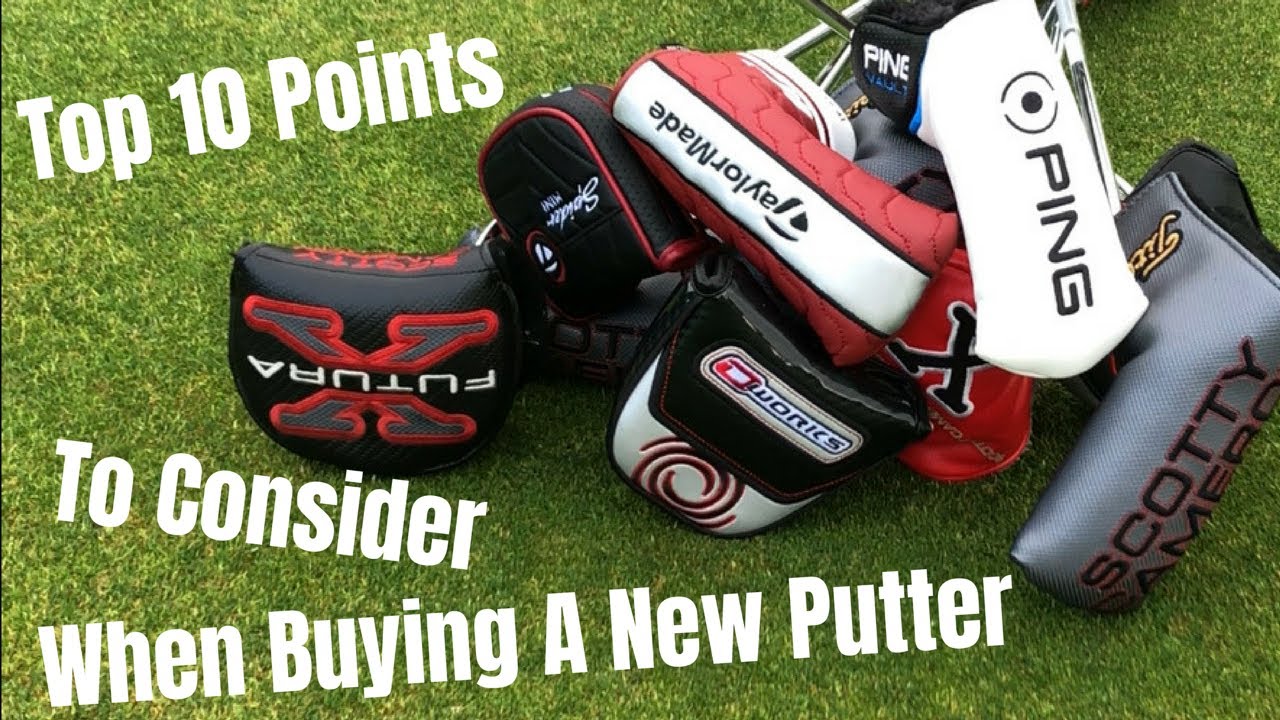Top 10 Points To Consider When Buying A New Putter