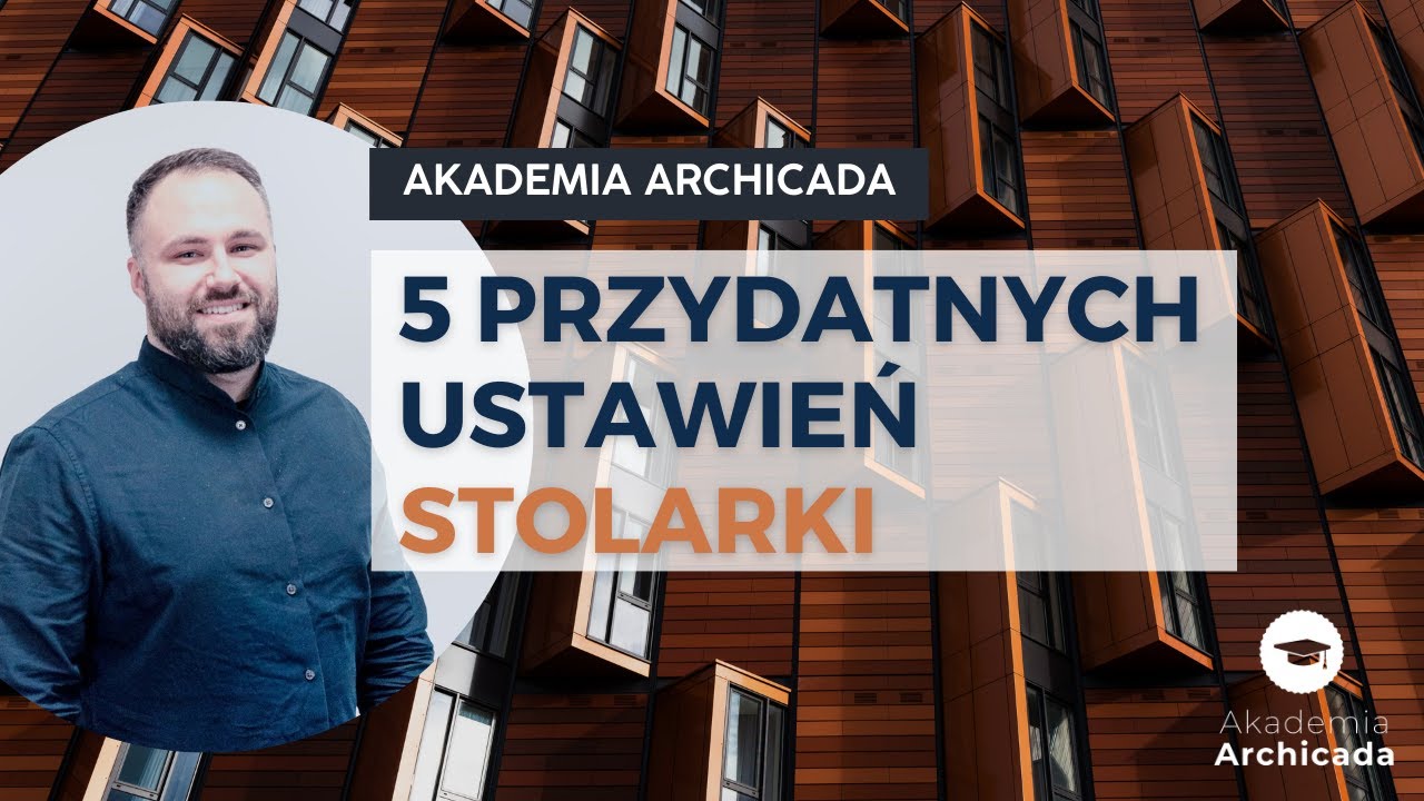 5 PRZYDATNYCH USTAWIEŃ STOLARKI W ARCHICADZIE