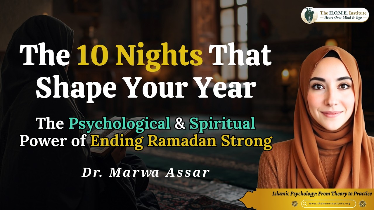The Psychological & Spiritual Power of Finishing Ramadan STRONG! | Dr. Marwa Assar