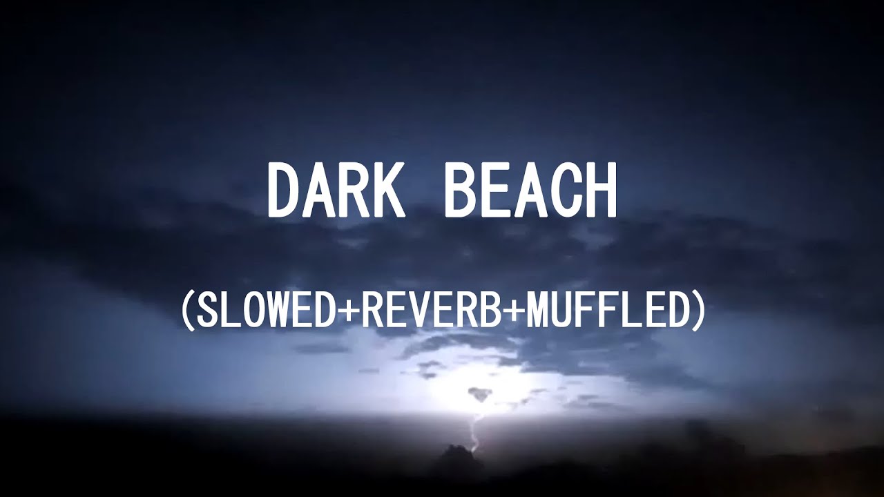 DARK BEACH (SLOWED+REVERB+MUFFLED) BY PASTEL GHOST