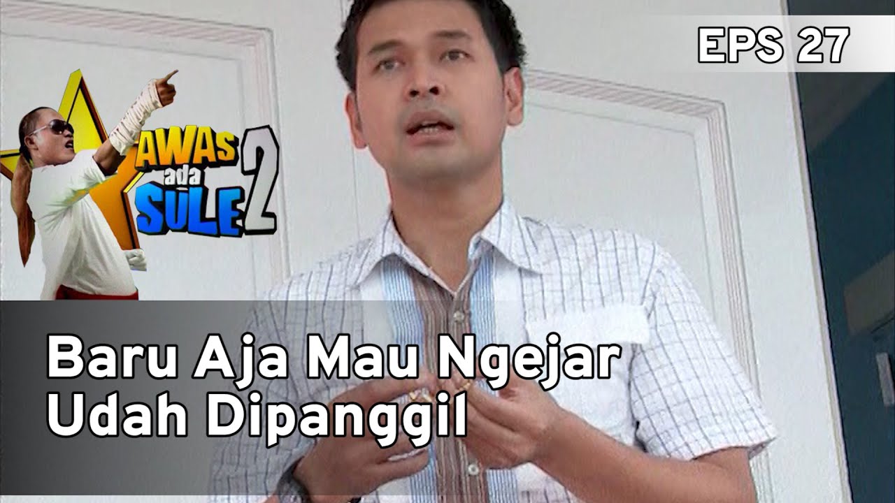 Baru Aja Mau Ngejar Udah Dipanggil - AWAS ADA SULE 2