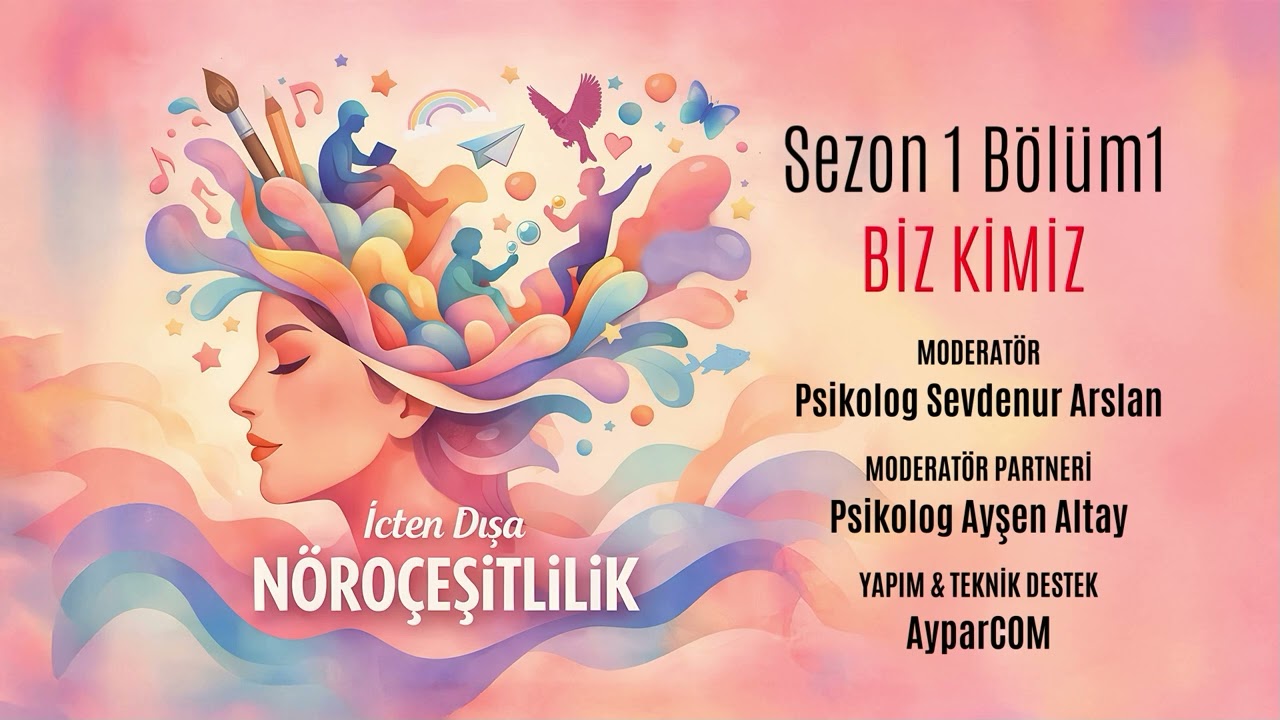 İçten Dışa Nöroçeşitlilik S1B1 - Biz Kimiz