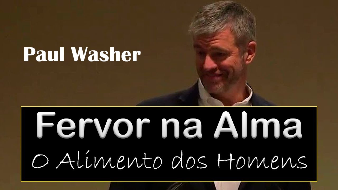 Fervor na Alma | O Alimento dos Homens - Paul Washer
