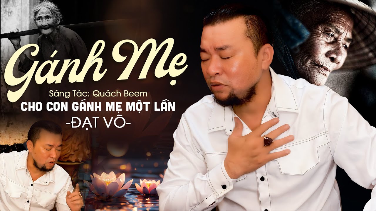 Khóc Hết Nước Mắt Khi Nghe Đạt Võ Hát GÁNH MẸ Gửi Lời Tri Ân Tình Mẫu Tử | Cho Con Gánh Mẹ Một Lần