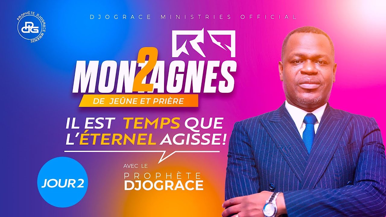 IL EST TEMPS QUE L'ÉTERNEL AGISSE !#2 (Montagne de Prière)-Prophète Djogrâce MWENZE.