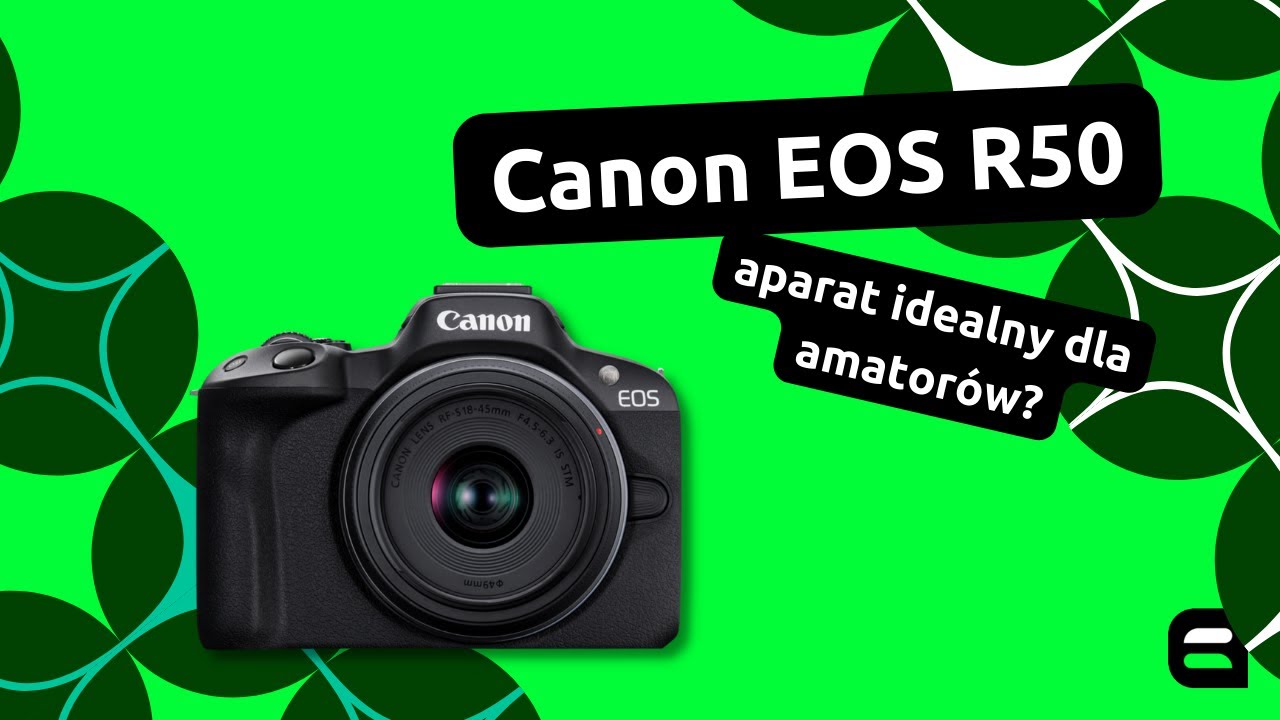 Canon EOS R50 - aparat idealny dla amator&oacute;w?