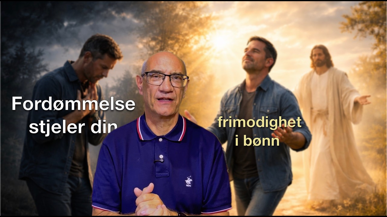 Fordømmelse stjeler din  frimodighet i bønn