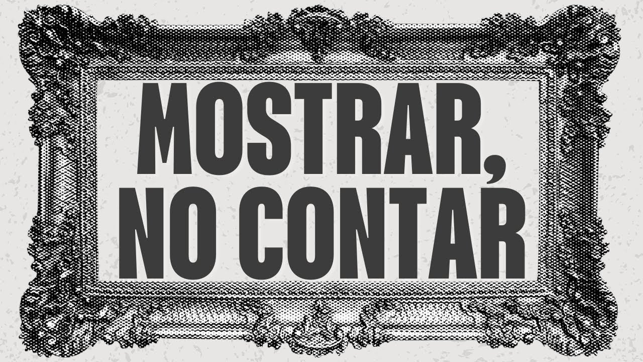 MOSTRAR, NO CONTAR: Descubre cómo aplicarlo en tu escritura