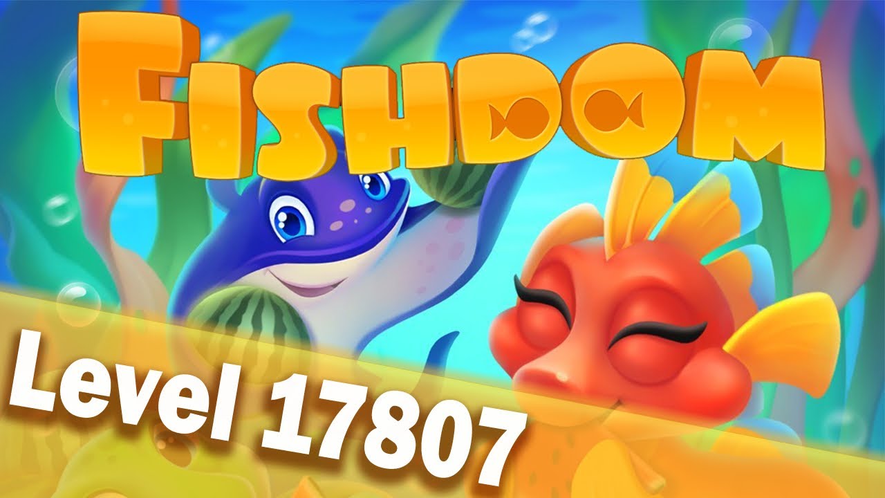 🐠Fishdom Level 17807🐠
