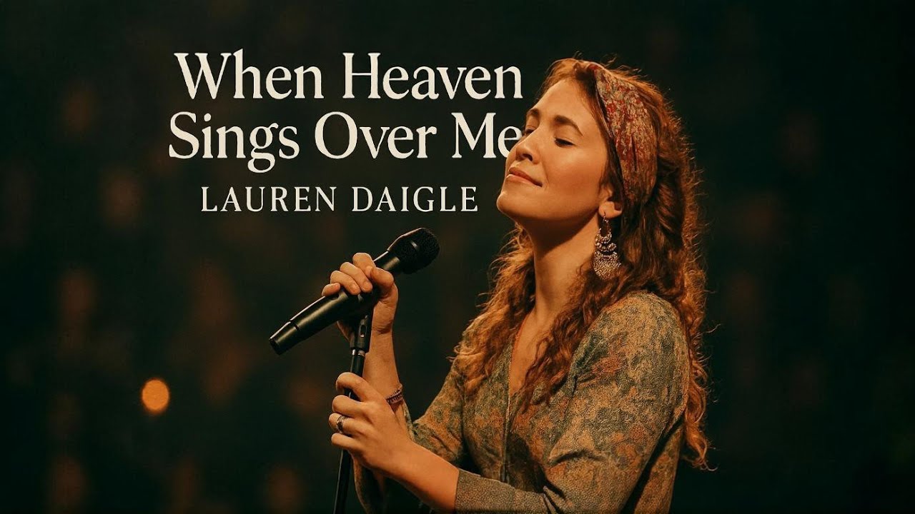 Lauren Daigle~When Heaven Sings Over Me✝️ | Emotional Worship Song (Official Lyric Video)2026🙏