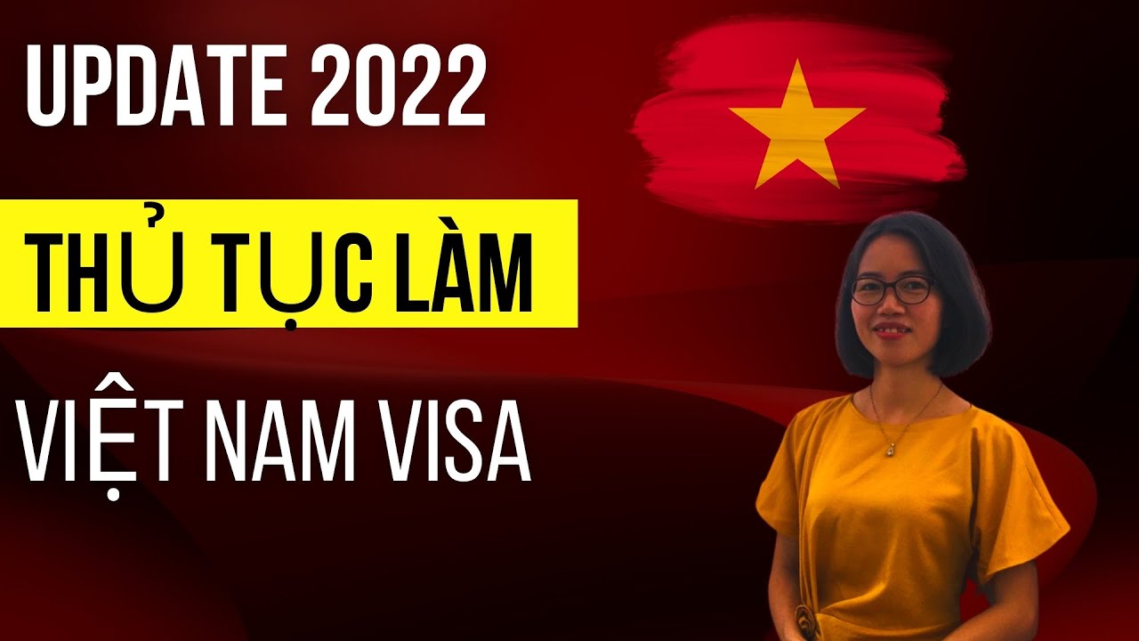 Quy định làm visa Việt Nam cho người nước ngoài (2022 update)
