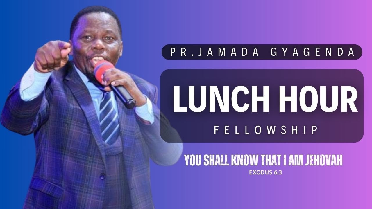 Pastor Jamada Gyagenda | Lunch Hour Fellowship | 21 05 2024