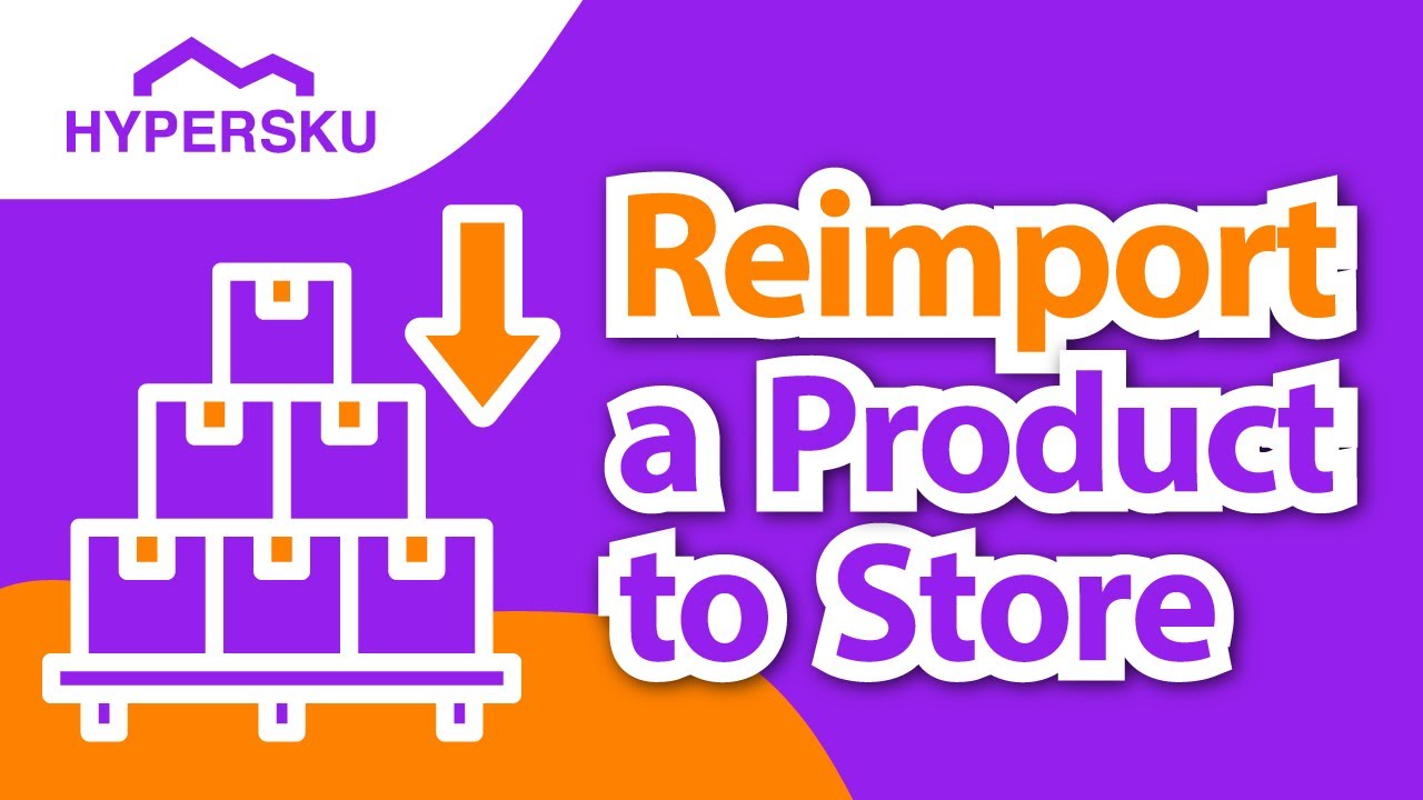 12 Reimport a Product to Your Store